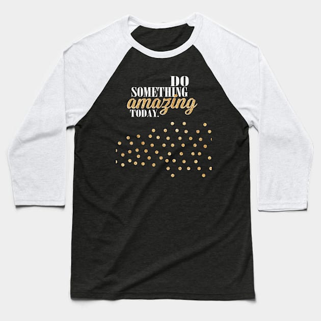 you are amazing Baseball T-Shirt by nomadearthdesign